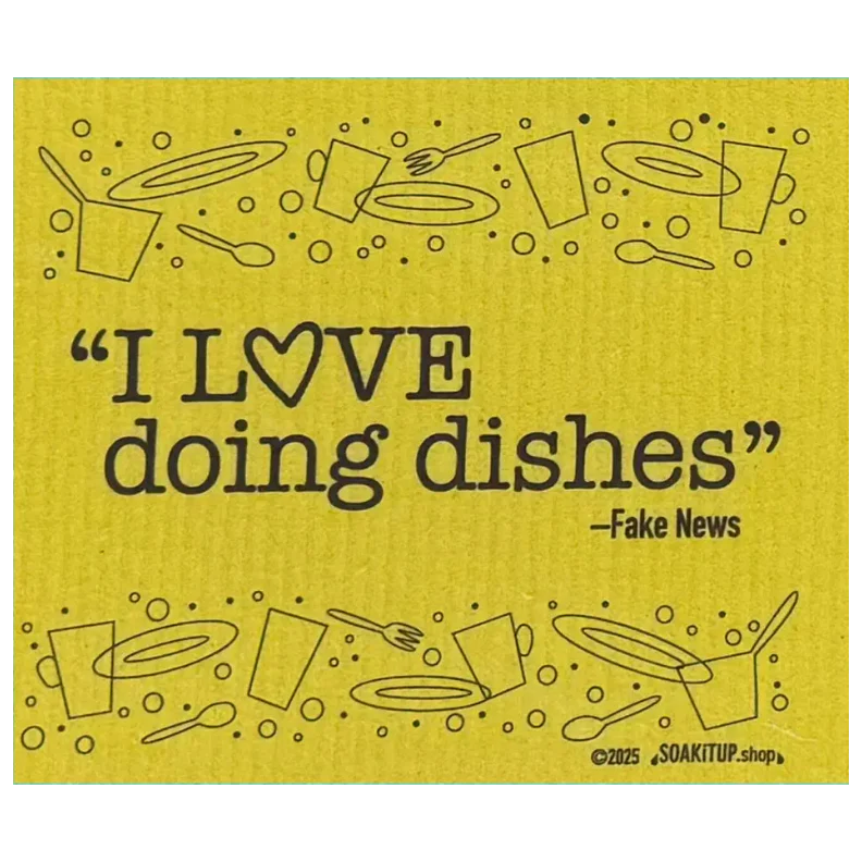 "I Love Doing Dishes"—FAKE NEWS | Eco-friendly Swedish Dishcloth- Soak iT Up