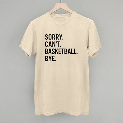 Sorry Can't Basketball Bye
