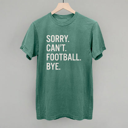 Sorry Can't Football Bye