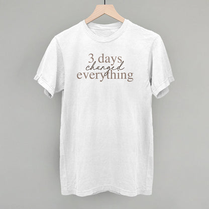 3 Days Changed Everything