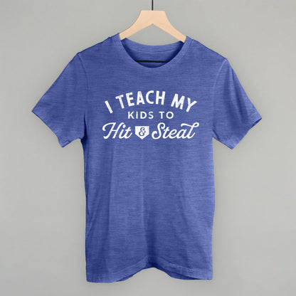 I Teach My Kids To Hit And Steal