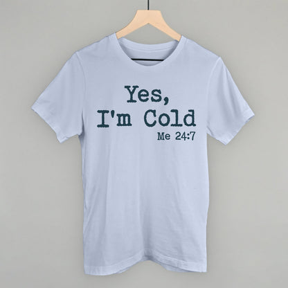 Yes I'm Cold