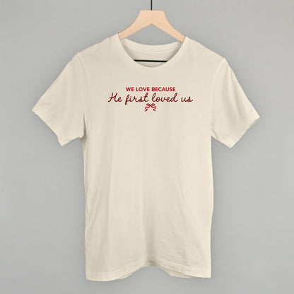 We Love Because He First Loved Us