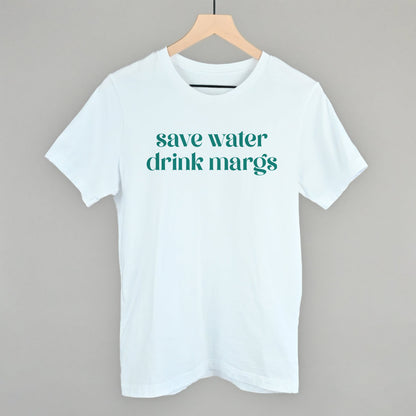 Save Water Drink Margs