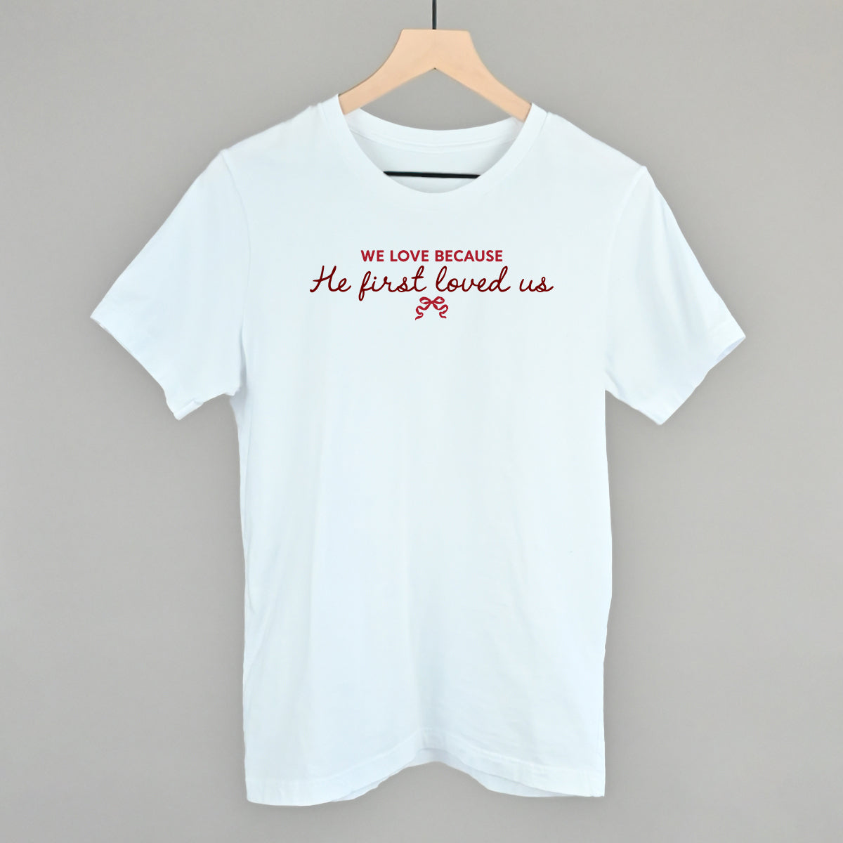 We Love Because He First Loved Us