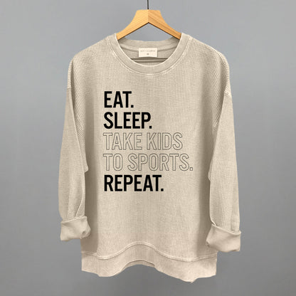 Eat Sleep Take Kids To Sports Repeat