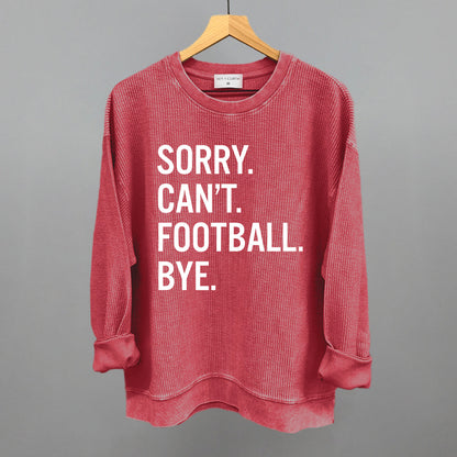 Sorry Can't Football Bye