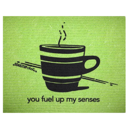 you fuel up my senses—Coffee Cup | Eco-friendly Swedish Dishcloth- Soak iT Up