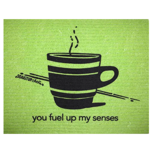 you fuel up my senses—Coffee Cup | Eco-friendly Swedish Dishcloth- Soak iT Up