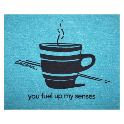 you fuel up my senses—coffee lover | Eco-friendly Swedish Dishcloth- Soak iT Up