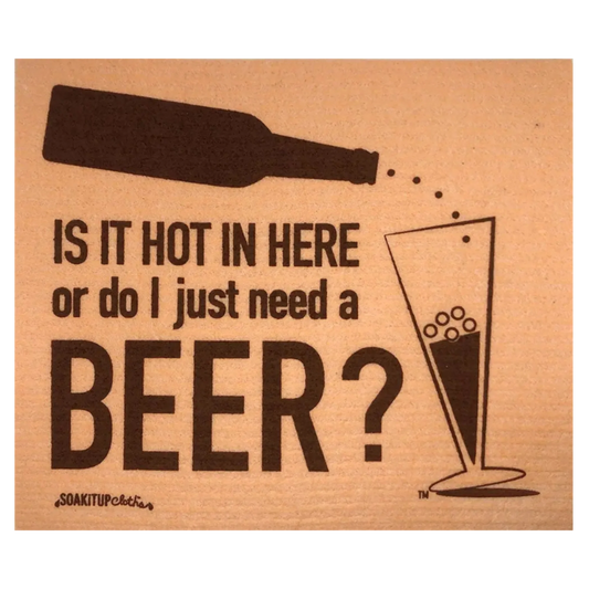 Is it hot in here or do I just need a BEER? | Eco-friendly Swedish Dishcloth- Soak iT Up