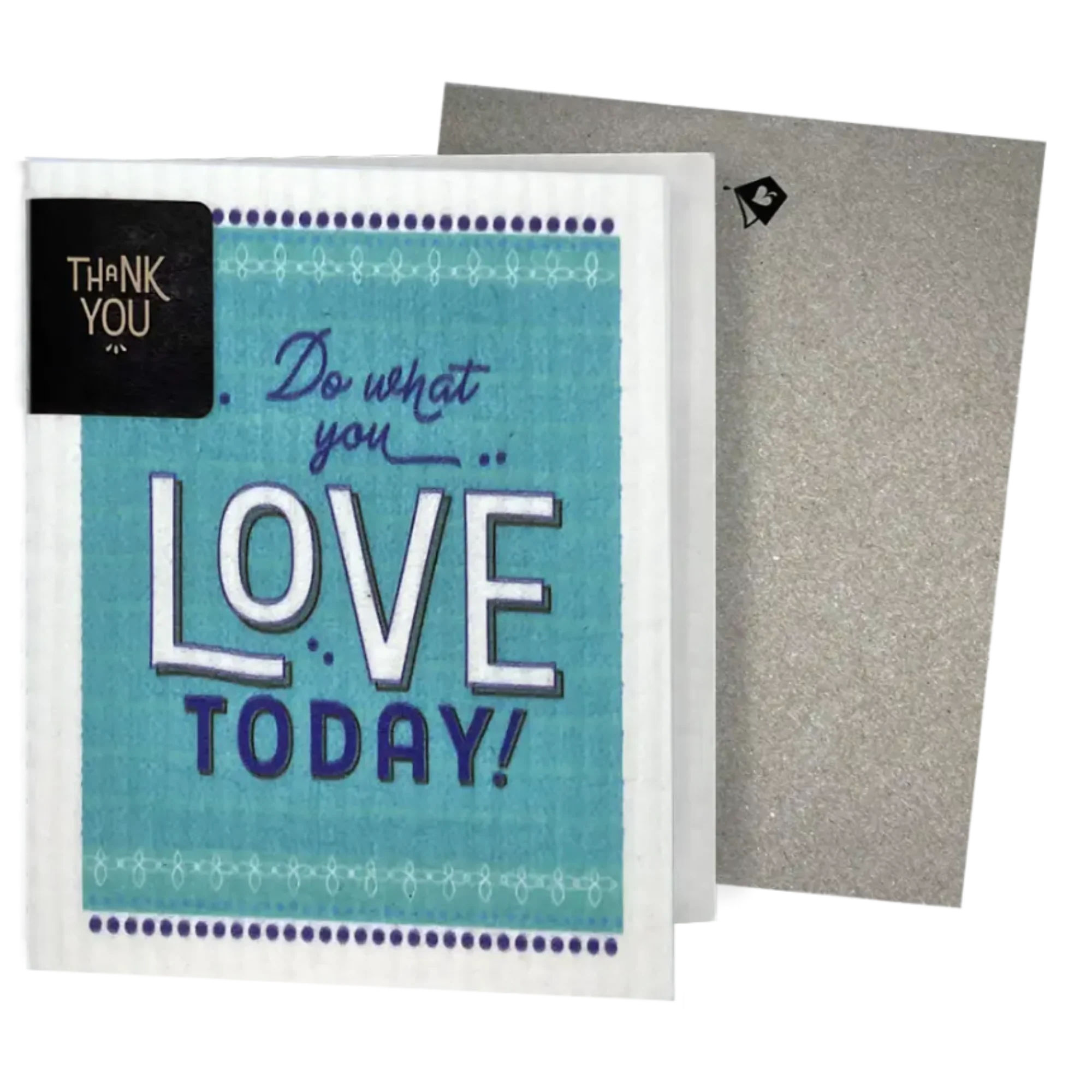 Do What You Love Today Greeting Card Turns Into a Swedish Sponge Cloth | Soak iT Up Clard®