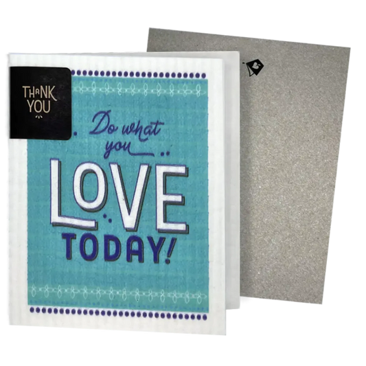 Do What You Love Today Greeting Card Turns Into a Swedish Sponge Cloth | Soak iT Up Clard®