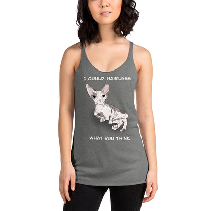 "I COULD HAIRLESS WHAT YOU THINK" TANK