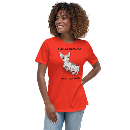 "I COULD HAIRLESS WHAT YOU THINK" TEE